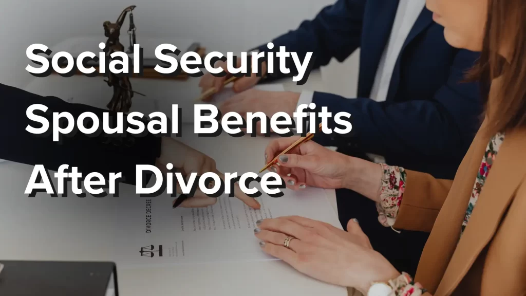 Social Security Spousal Benefits After Divorce image